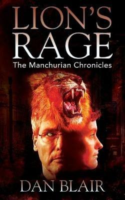 Lion's Rage: The Manchurian Chronicles - Dan Blair - cover