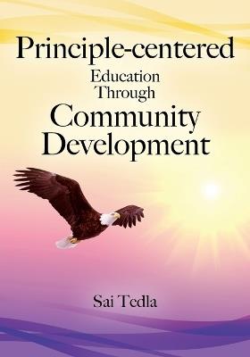 Principle-centered Education Through Community Development - Sai Tedla - cover