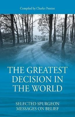 The Greatest Decision in the World: Selected Spurgeon Messages on Belief - cover