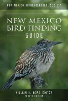 New Mexico Ornithological Society - New Mexico Bird Finding Guide: Fourth Edition - cover