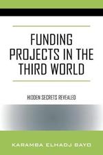 Funding Projects in the Third World: Hidden Secrets Revealed