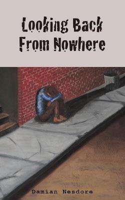 Looking Back From Nowhere - Damian Nesdore - cover