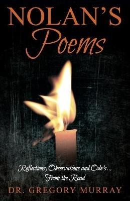 Nolan's Poems: Reflections, Observations and Ode's... From the Road - Gregory Murray - cover