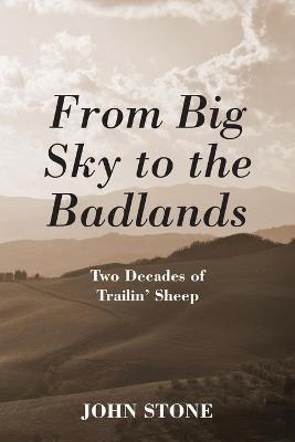 From Big Sky to the Badlands: Two Decades of Trailin' Sheep - John Stone - cover