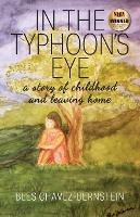 In The Typhoon's Eye: A Story of Childhood and Leaving Home - Bles Chavez-Bernstein - cover