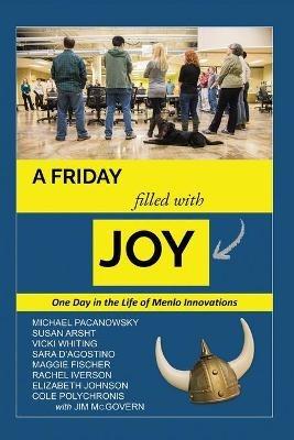 A Friday Filled with Joy: One Day in the Life of a Radically Innovative Company - Michael Pacanowsky - cover