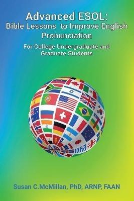 Advanced ESOL: Bible Lessons to Improve English Pronunciation for College Undergraduate and Graduate Students - Arnp McMillan - cover