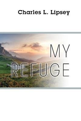 My Refuge - Charles L Lipsey - cover