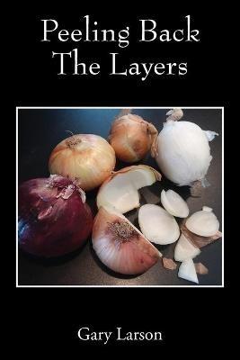 Peeling Back The Layers - Gary Larson - cover