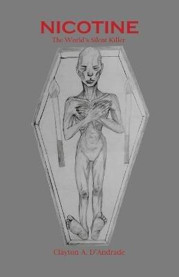 Nicotine, the World's Silent Killer - Clayton A D'Andrade - cover