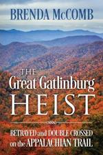 The Great Gatlinburg Heist: Betrayed and Double Crossed on the Appalachian Trail