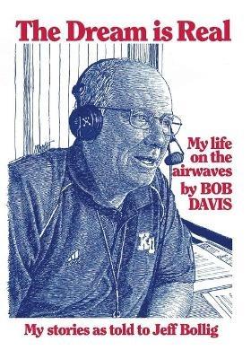 The Dream is Real: (My Life on the Airwaves) - Bob Davis - cover
