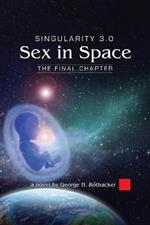 Singularity 3.0: Sex in Space