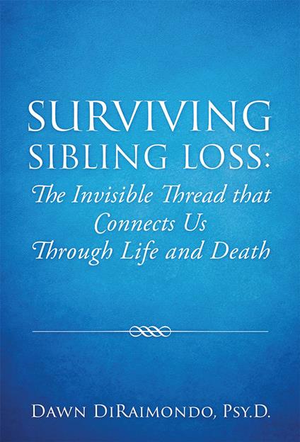 Surviving Sibling Loss: The Invisible Thread that Connects Us Through Life and Death