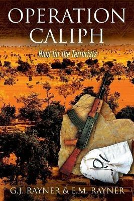 Operation Caliph: Hunt for the Terrorists - G J Rayner,E M Rayner - cover