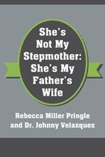 She's Not My Stepmother: She's My Father's Wife
