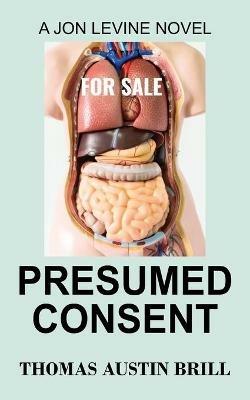 Presumed Consent: A Jon Levine Novel - Thomas Austin Brill - cover