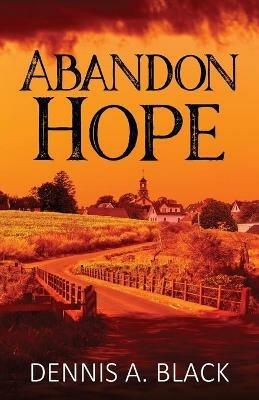 Abandon Hope - Dennis A Black - cover