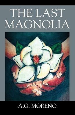 The Last Magnolia - A G Moreno - cover