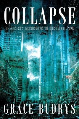Collapse of Society According to Dick and Jane - Grace Budrys - cover