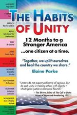 The Habits of Unity - 12 Months to a Stronger America...One Citizen at a Time: Together, we uplift ourselves and heal the country we share