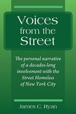 Voices from the Street: The personal narrative of a decades-long involvement with the Street Homeless of New York City