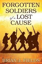Forgotten Soldiers of a Lost Cause
