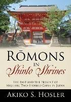 Libro in inglese Romons in Shinto Shrines: The Past and the Present of Majestic Two-Storied Gates in Japan  - Akiko S Hosler