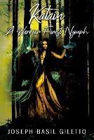 Libro in inglese Katain A Warrior Forest Nymph  - Joseph Basil Giletto