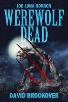 Libro in inglese Werewolf Dead: Joe Luna Horror  - David Brookover