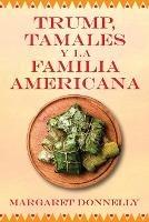 Trump, tamales y la familia americana - Margaret Donnelly - cover