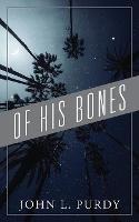Of His Bones - John L Purdy - cover