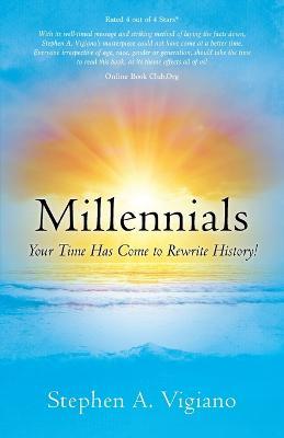 Millennials Your Time Has Come - Stephen A Vigiano - cover