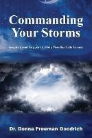 Commanding Your Storms: Inspirational Support to Help Weather Life Events - Donna Freeman Goodrich - cover
