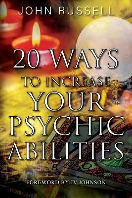20 Ways to Increase Your Psychic Abilities - John Russell - cover
