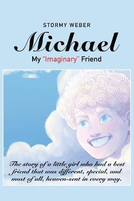 Michael: My "Imaginary" Friend - Stormy Weber - cover
