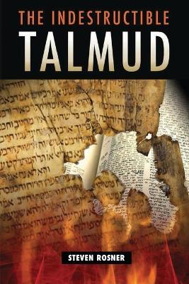 The Indestructible Talmud - Steven Rosner - cover