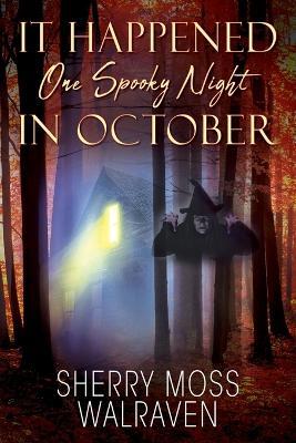 It Happened One Spooky Night in October - Sherry Moss Walraven - cover