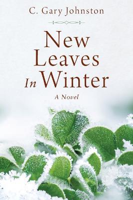New Leaves In Winter - C Gary Johnston - cover