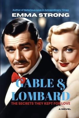 Gable & Lombard: The Secrets They Kept for Love - Emma Strong - cover