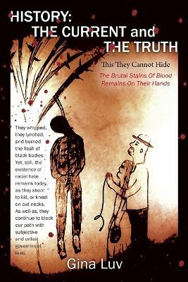 History: The Current and the Truth: This They Cannot Hide - Gina Luv - cover