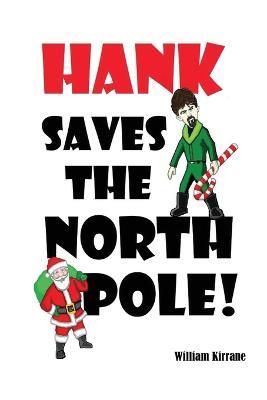 Hank Saves the North Pole - William Kirrane - cover