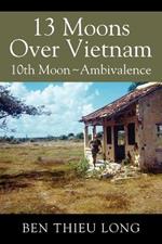 13 Moons Over Vietnam: 10th Moon Ambivalence