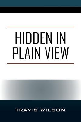 Hidden in Plain View - Travis Wilson - cover