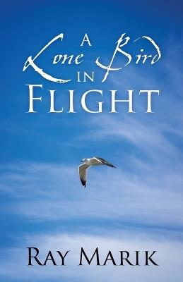 A Lone Bird in Flight - Ray Marik - cover