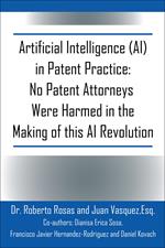 Artificial Intelligence (AI) in Patent Practice: No Patent Attorneys Were Harmed in the Making of this AI Revolution