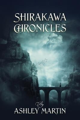 Shirakawa Chronicles - Ashley Martin - cover