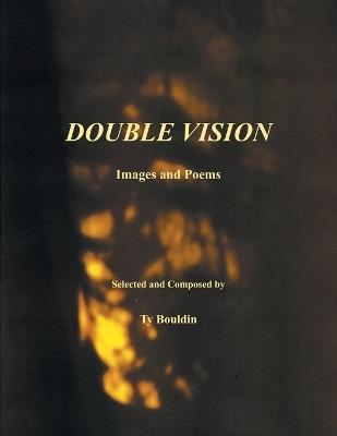 Double Vision: Images and Poems - Ty Bouldin - cover