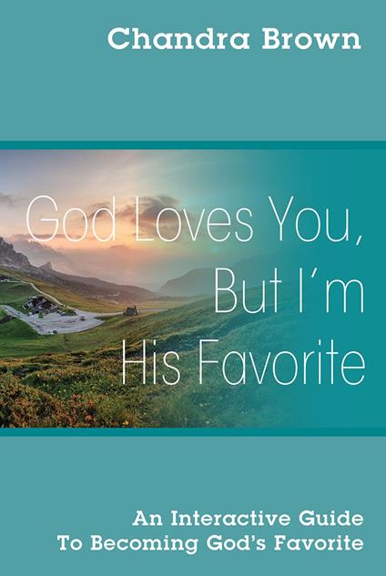 God Loves You, But I'm His Favorite