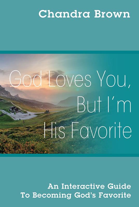 God Loves You, But I'm His Favorite